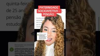 PATERNIDADE SOCIOAFETIVA  PENSÃO ‼️ direito familia [upl. by Bitthia]