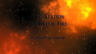 The Station Nightclub Fire  A Short Documentary  Fascinating Horror [upl. by Noside358]